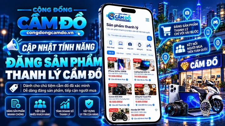 cộng đồng cầm đồ cập nhật Tính Năng Đăng Sản Phẩm Thanh Lý Cầm Đồ