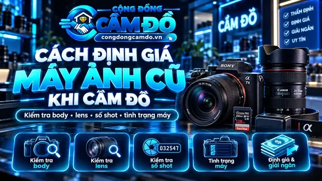 Cách Định Giá Máy Ảnh Cũ Khi Cầm Đồ